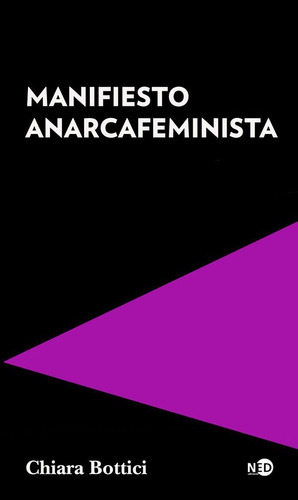 Manifiesto Anarcafeminista. Chiara Bottici. Ned