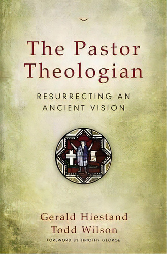 The Pastor Theologian, De Gerald Hiestand. Editorial Zondervan, Tapa Blanda En Inglés
