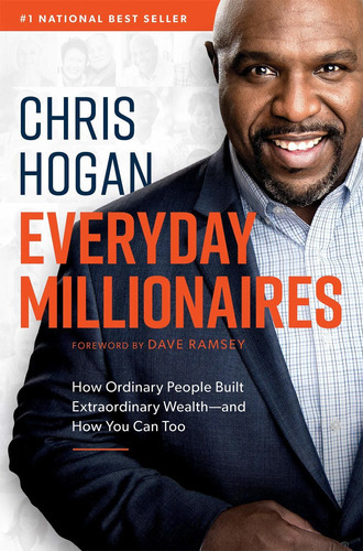 Everyday Millionaires: How Ordinary People Built Extraordinary Wealth--and How You Can Too, De Chris Hogan. Editorial Ramsey Press, Tapa Dura En Inglés, 2019