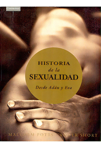 Historia De La Sexualidad Desde Adán Y Eva, De Potts Malcolm / Short Roger. Editorial Cambridge, Tapa Blanda En Español, 2001