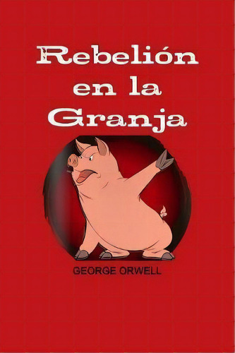 Rebelión En La Granja, De George Orwell. Editorial Lulu Com, Tapa Blanda En Español
