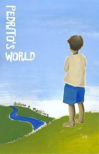 Pedrito's World, De Arturo O. Martinez. Editorial Texas Tech Press,u.s., Tapa Blanda En Inglés