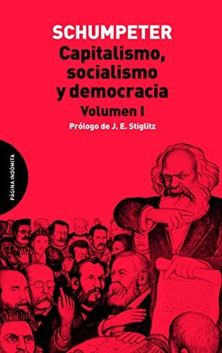 Capitalismo, Socialismo Y Democracia Vol1, de J. A. Schumpeter. Editorial Página Indómita, tapa blanda, edición 1 en español