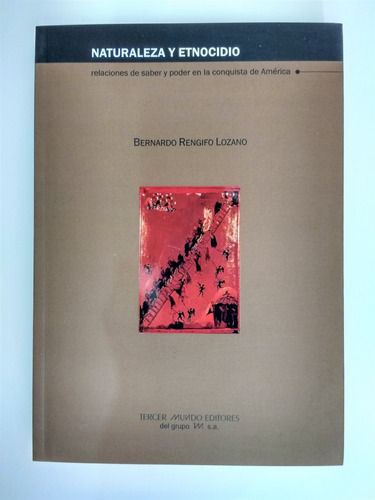 Naturaleza Y Etnocidio. Relaciones De Saber Y Poder En La...