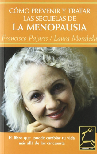 La Menopausia. Cómo Prevenir Y Tratar Las Secuelas, De Francisco E. Pajares Mellado , Laura Moraledo. Editorial Jaguar, Tapa Blanda En Español, 2007