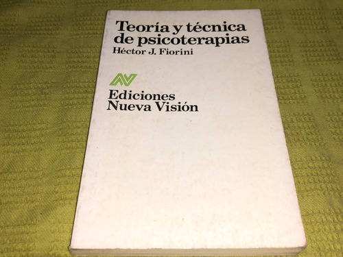 Teoria Y Tecnica De Psicoterapias - Fiorini - Nueva Vision