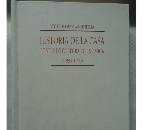 Historia De La Casa  Fce (1aed Nuevo) Victor Diaz Arciniega#