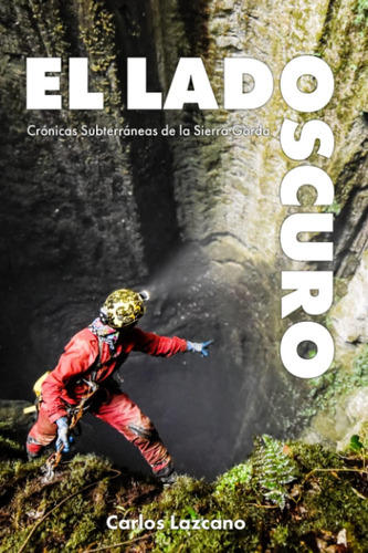 Libro: El Lado Oscuro: Crónicas Subterráneas De La Sierra Go