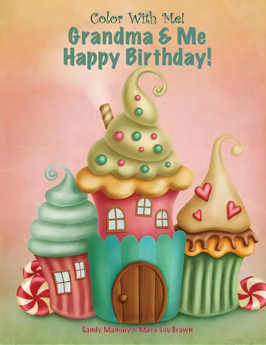Color With Me! Grandma & Me Happy Birthday!, De Brown, Mary Lou. Editorial Createspace, Tapa Blanda En Inglés