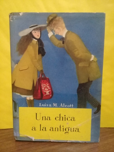 Una Chica A La Antigua - Luisa M. Alcott - Ed. Molino - 1957