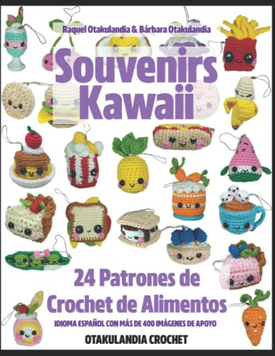 Alimentos Kawaii: 24 Patrones De Crochet