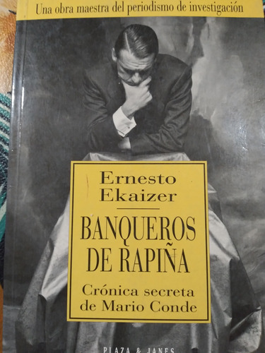 Banqueros De Rapiña: Ernesto Ekaizer 