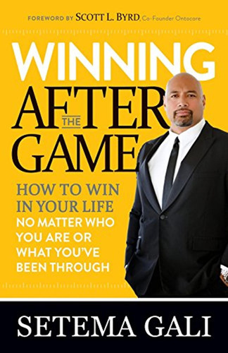 Winning After The Game: How To Win In Your Life No Matter Wh