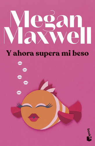 Y Ahora Supera Mi Beso, De Megan Maxwell., Vol. 1. Editorial Booket, Tapa Blanda En Español