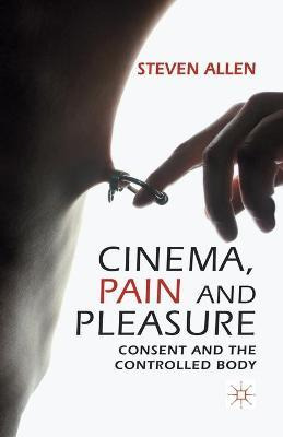 Libro Cinema, Pain And Pleasure : Consent And The Control...