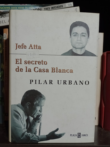 Jefe Atta : El Secreto De La Casa Blanca - Pilar Urbano 