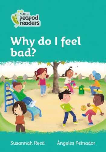 Why Do I Feel Bad? Level 3 - Collins Peapod Readers Kel Ed 
