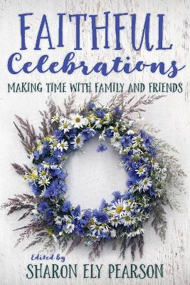 Libro Faithful Celebrations : Making Time With Family And...