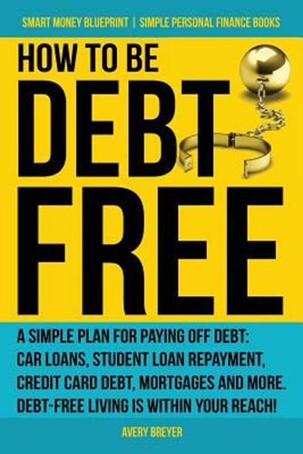 How To Be Debt Free: A Simple Plan For Paying Off Debt: Car 