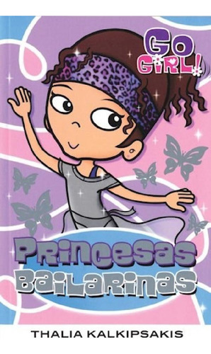 Libro - Princesas Bailarinas (go Girl) - Kalkipsakis Thalia