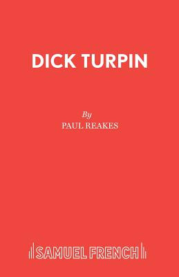 Libro Dick Turpin: A Pantomime In Two Acts - Reakes, Paul