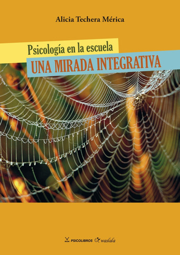 Psicología En La Escuela Una Mirada Integrativa. 