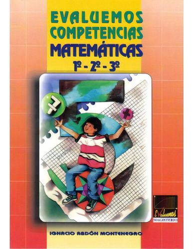 Evaluemos Competencias Matemáticas. 1° - 2° - 3°, De Ignacio Abdón Montenegro. Serie 9582004927, Vol. 1. Editorial Cooperativa Editorial Magisterio, Tapa Blanda, Edición 2000 En Español, 2000