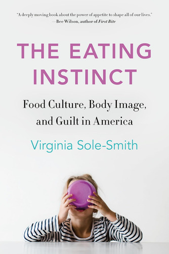 Libro: The Eating Instinct: Food Culture, Body Image, And In