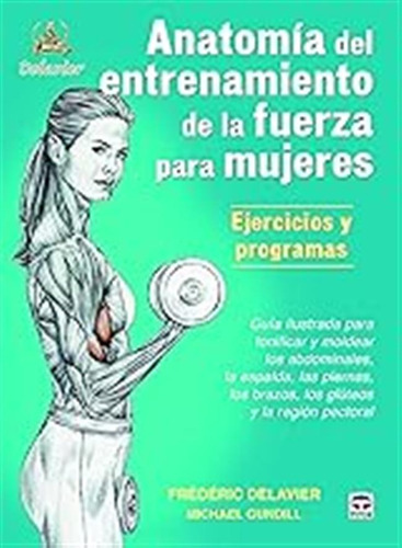 Anatomía Del Entrenamiento De La Fuerza Para Mujeres: Guía I