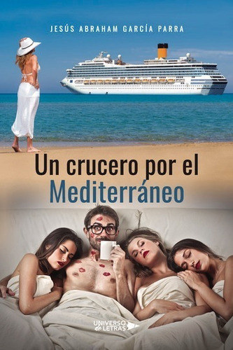 Un Crucero Por El Mediterráneo, De Jesús Abraham García Parra. Editorial Universo De Letras, Tapa Blanda, Edición 1era Edición En Español