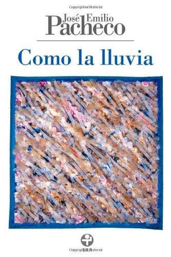 Como la lluvia: Poemas 2001-2008, de PACHECO JOSE EMILIO. Editorial Ediciones Era en español, 2009