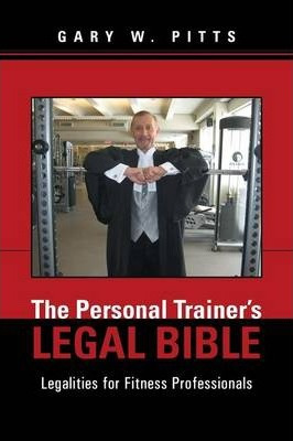 Libro The Personal Trainer's Legal Bible - Gary W Pitts