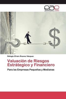 Valuacion De Riesgos Estrategico Y Financiero - Refugio E...