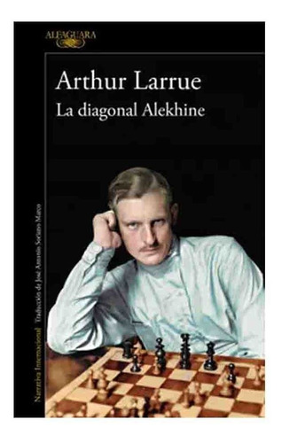 Libro La Diagonal Alekhine - Arthur Larrue