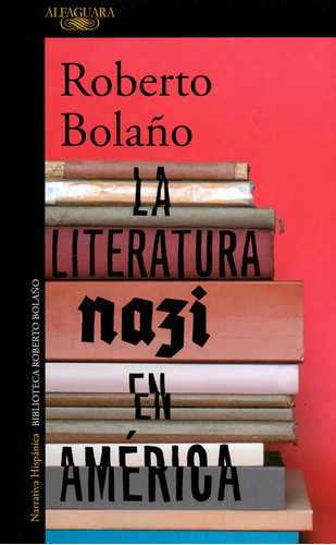 La Literatura Nazi En América, De Roberto Bolaño. Editorial Penguin Random House, Tapa Blanda, Edición 2019 En Español