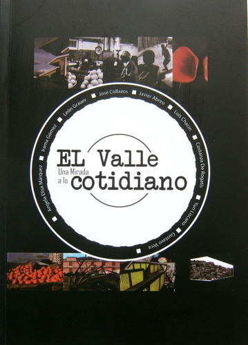 El Valle Cotidiano. Una Mirada A Lo Cotidiano. Catálogo