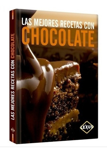 Libro Las Mejores Recetas Con Chocolate - Lexus