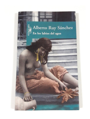 En Los Labios Del Agua - Alberto Ruy Sánchez / Libro