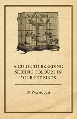 Libro A Guide To Breeding Specific Colours In Your Pet Bi...