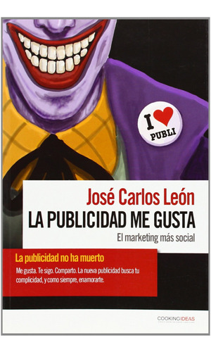 Libro La Publicidad Me Gusta - Leon, Jose Carlos