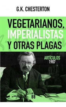 Vegetarianos, Imperialistas Y Otras Plagas : Artículos 1907