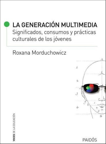 Generacion multimedia, La, de Morduchowicz, Roxana. Editorial PAIDÓS en español