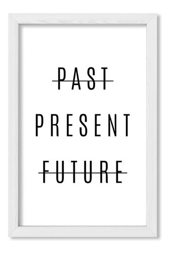 Cuadros Decorativos 20x30 Chato Blanco Past Present Future