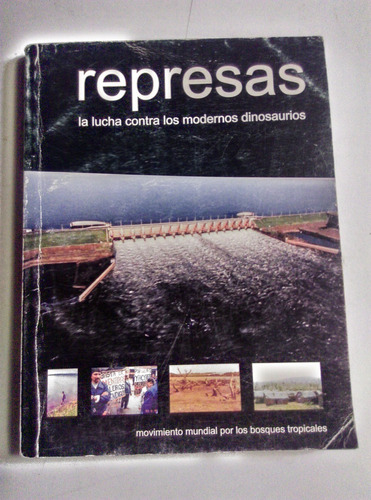 Represas - La Lucha Contra Los Modernos Dinosaurios - Iucn