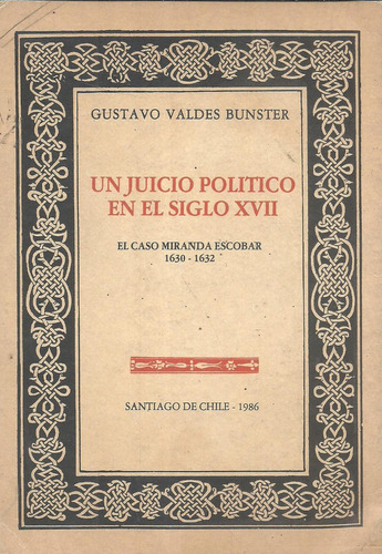 Un Juicio Politico En El Siglo Xvii - Valdes Bunster - Dyf