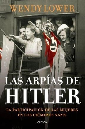 Arpias De Hitler La Participacion De Las Mujeres En Los Cri