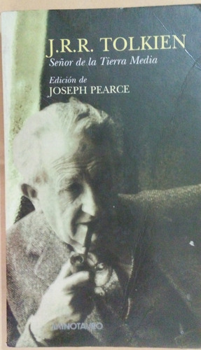 J R Tolkien, Señor De La Tierra Media, J. Pearce, Minotauro