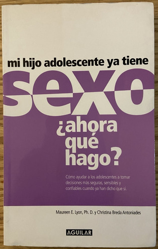 Mi Hijo Adolescente Ya Tiene Sexo ¿ahora Qué Hago?, E. Lyon (Reacondicionado)