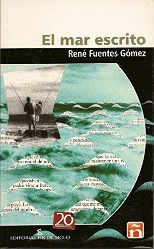 El Mar Escrito (usado+++) - Rene Fuentes Gomez
