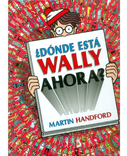 Dónde está Wally ahora?, de Handford, Martin. Serie Ah imp, vol. 0.0. Editorial B de Blok, tapa dura, edición 1.0 en español, 2018